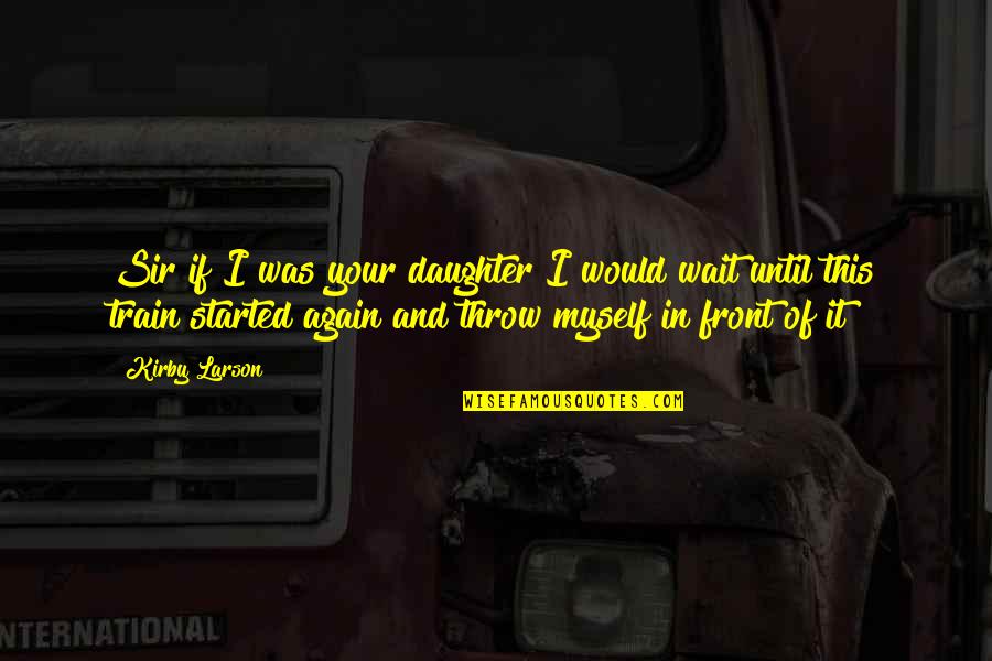 Beautiful Creatures The Movie Quotes By Kirby Larson: Sir if I was your daughter I would Beautiful Creatures The Movie Quotes By Kirby Larson: Sir if I was your daughter I would