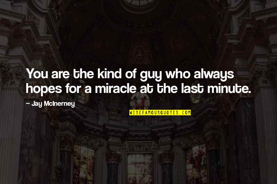 Beautiful Croatian Quotes By Jay McInerney: You are the kind of guy who always