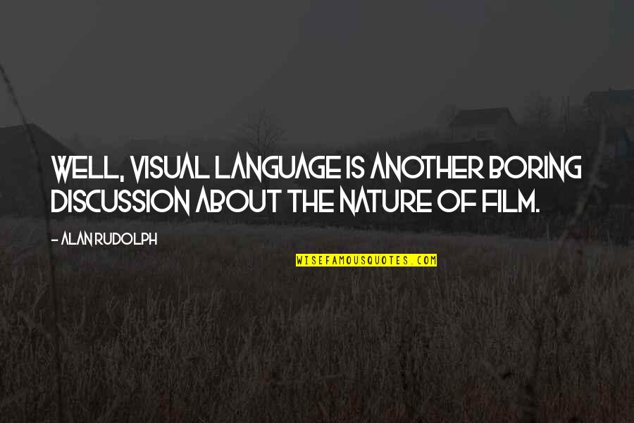 Beautiful Curtains Quotes By Alan Rudolph: Well, visual language is another boring discussion about