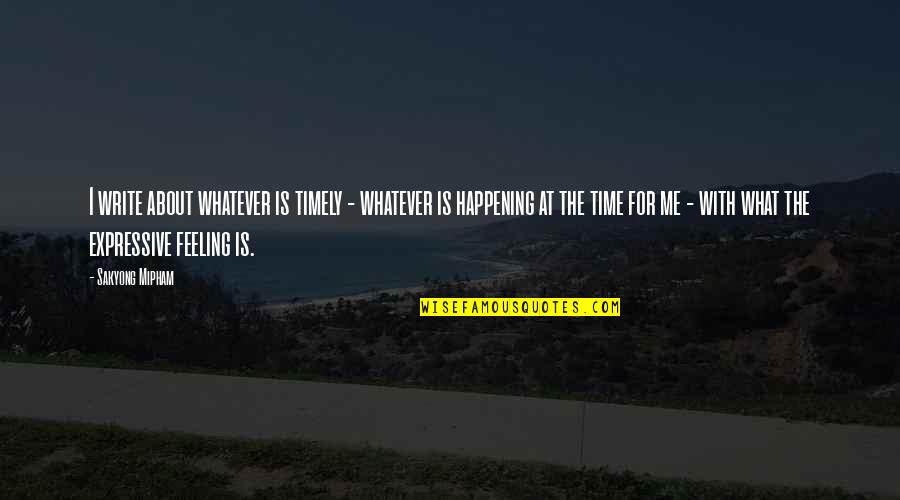 Beautiful Day Images And Quotes By Sakyong Mipham: I write about whatever is timely - whatever