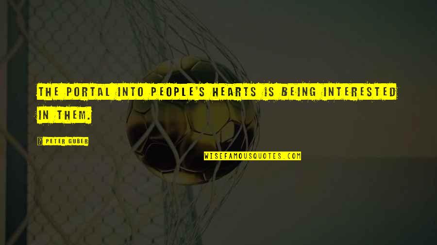 Beautiful Day In The Neighbourhood Quotes By Peter Guber: The portal into people's hearts is being interested