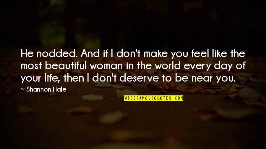 Beautiful Day To Day Quotes By Shannon Hale: He nodded. And if I don't make you Beautiful Day To Day Quotes By Shannon Hale: He nodded. And if I don't make you