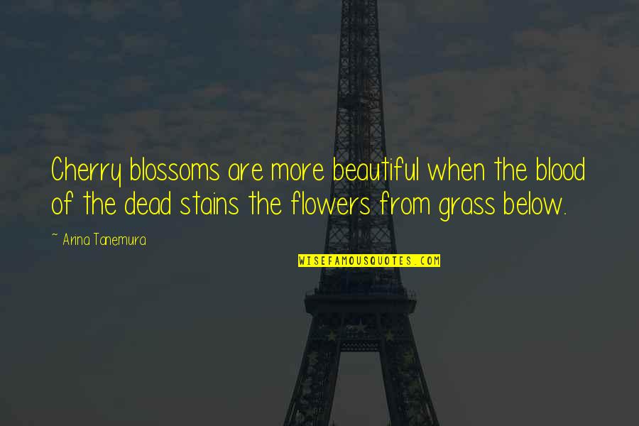 Beautiful Dead Quotes By Arina Tanemura: Cherry blossoms are more beautiful when the blood Beautiful Dead Quotes By Arina Tanemura: Cherry blossoms are more beautiful when the blood
