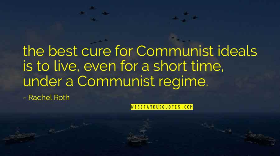 Beautiful Decaying Quotes By Rachel Roth: the best cure for Communist ideals is to