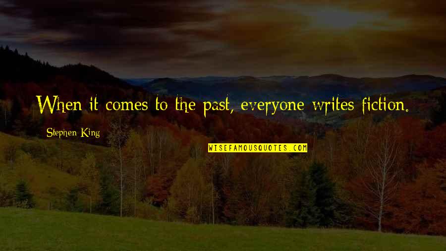 Beautiful Deceiver Quotes By Stephen King: When it comes to the past, everyone writes