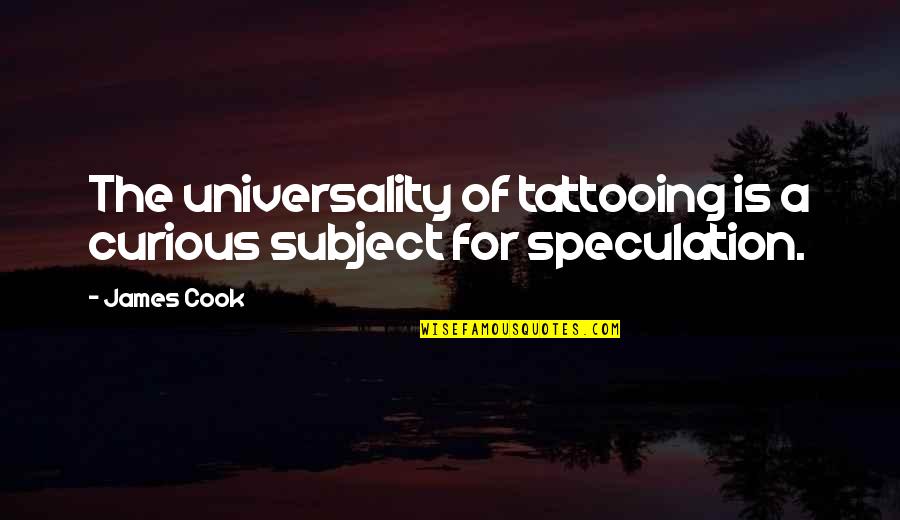Beautiful Dimples Quotes By James Cook: The universality of tattooing is a curious subject