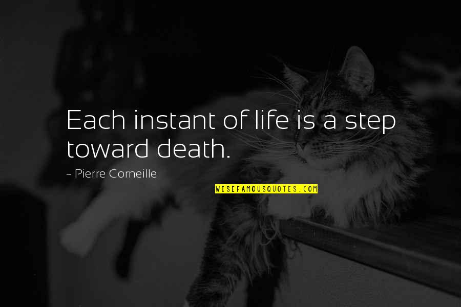 Beautiful Disaster Cute Quotes By Pierre Corneille: Each instant of life is a step toward