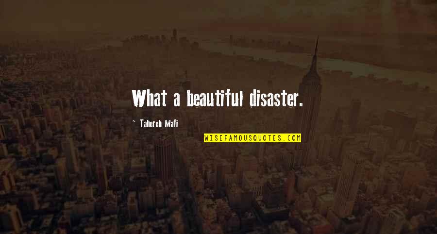 Beautiful Disaster Quotes By Tahereh Mafi: What a beautiful disaster.