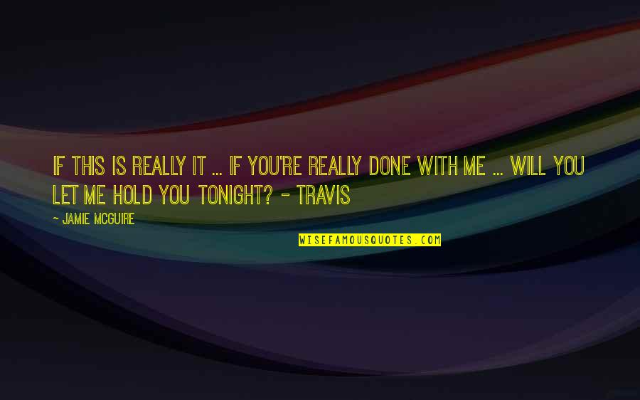 Beautiful Disaster Travis And Abby Quotes By Jamie McGuire: If this is really it ... if you're