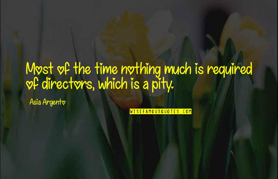 Beautiful Diva Quotes By Asia Argento: Most of the time nothing much is required