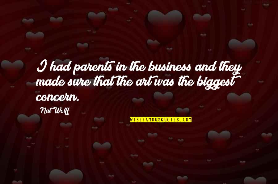 Beautiful Diva Quotes By Nat Wolff: I had parents in the business and they