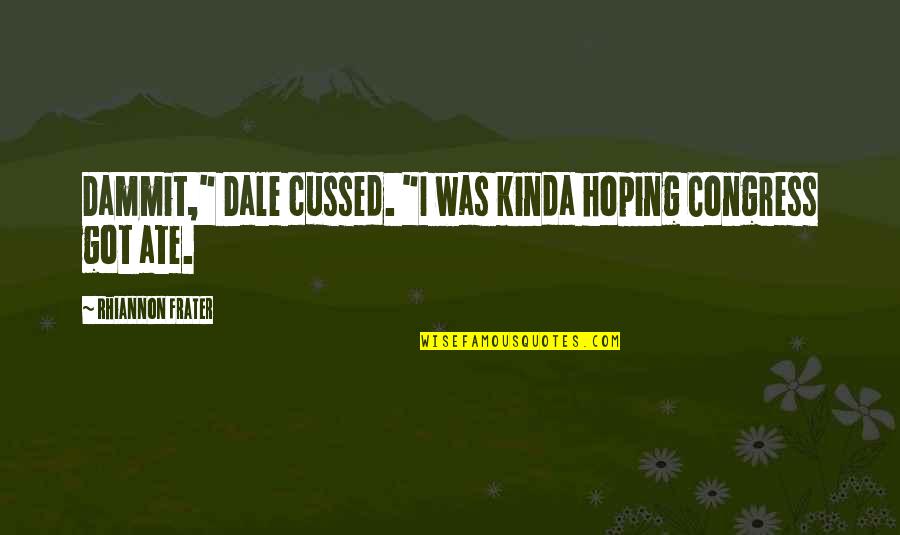 Beautiful Dolls With Quotes By Rhiannon Frater: Dammit," Dale cussed. "I was kinda hoping Congress