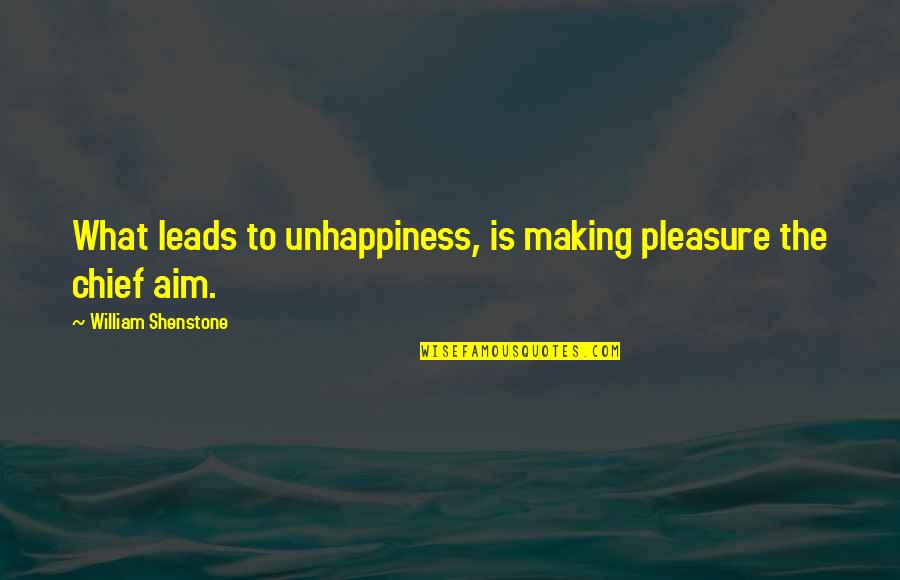 Beautiful Duas Quotes By William Shenstone: What leads to unhappiness, is making pleasure the