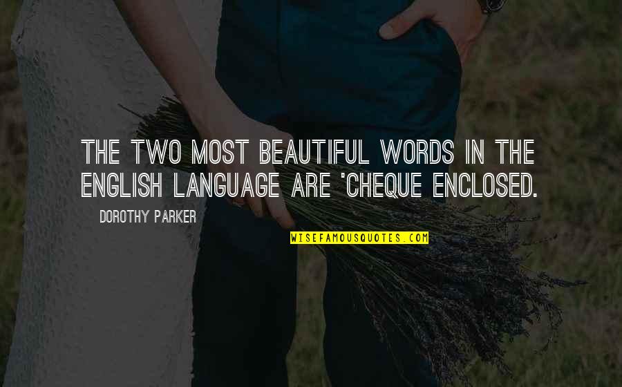 Beautiful English Language Quotes By Dorothy Parker: The two most beautiful words in the English