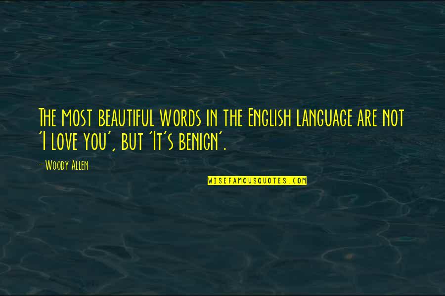 Beautiful English Language Quotes By Woody Allen: The most beautiful words in the English language