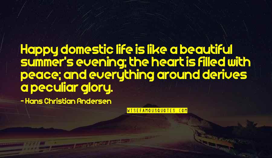 Beautiful Evening Quotes By Hans Christian Andersen: Happy domestic life is like a beautiful summer's