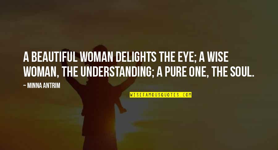 Beautiful Eye Quotes By Minna Antrim: A beautiful woman delights the eye; a wise