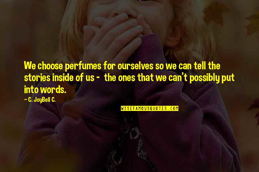 Beautiful Eyebrows Quotes By C. JoyBell C.: We choose perfumes for ourselves so we can Beautiful Eyebrows Quotes By C. JoyBell C.: We choose perfumes for ourselves so we can
