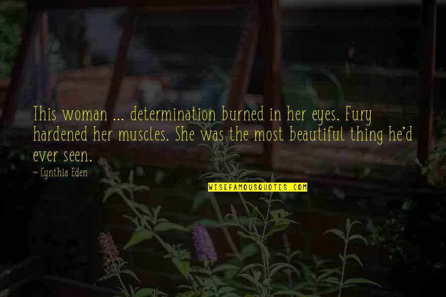 Beautiful Eyes Of A Woman Quotes By Cynthia Eden: This woman ... determination burned in her eyes.