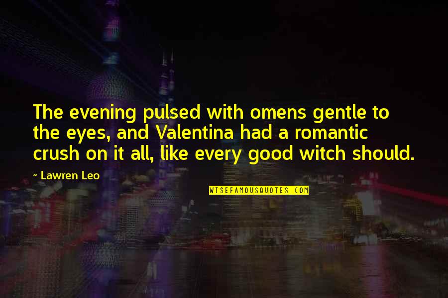 Beautiful Eyes Of A Woman Quotes By Lawren Leo: The evening pulsed with omens gentle to the