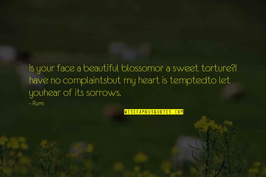 Beautiful Face Quotes By Rumi: Is your face a beautiful blossomor a sweet