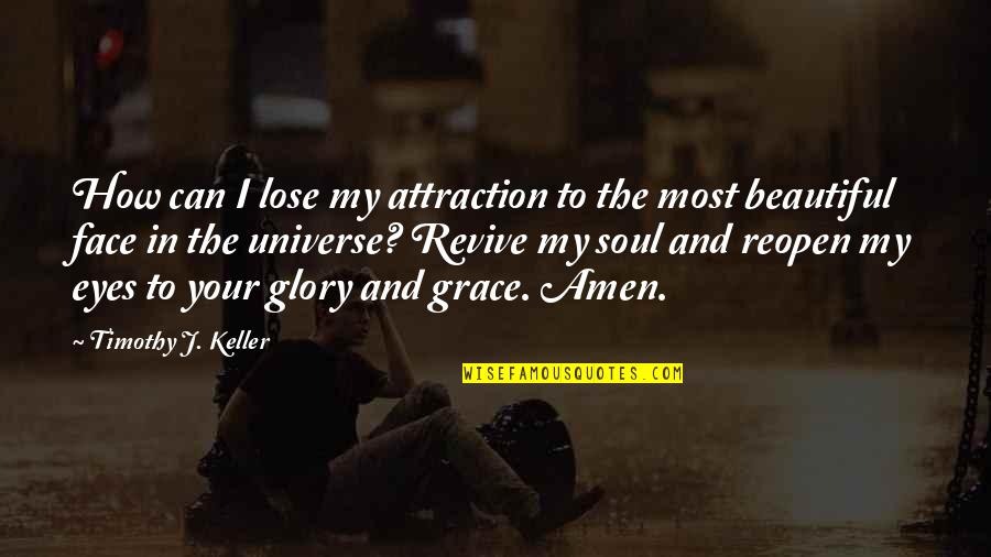 Beautiful Face Quotes By Timothy J. Keller: How can I lose my attraction to the