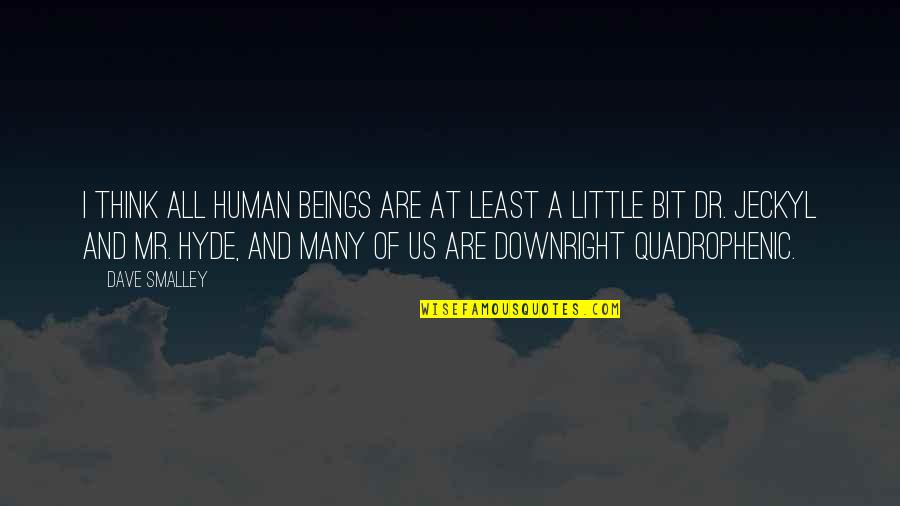 Beautiful Fall Weather Quotes By Dave Smalley: I think all human beings are at least Beautiful Fall Weather Quotes By Dave Smalley: I think all human beings are at least