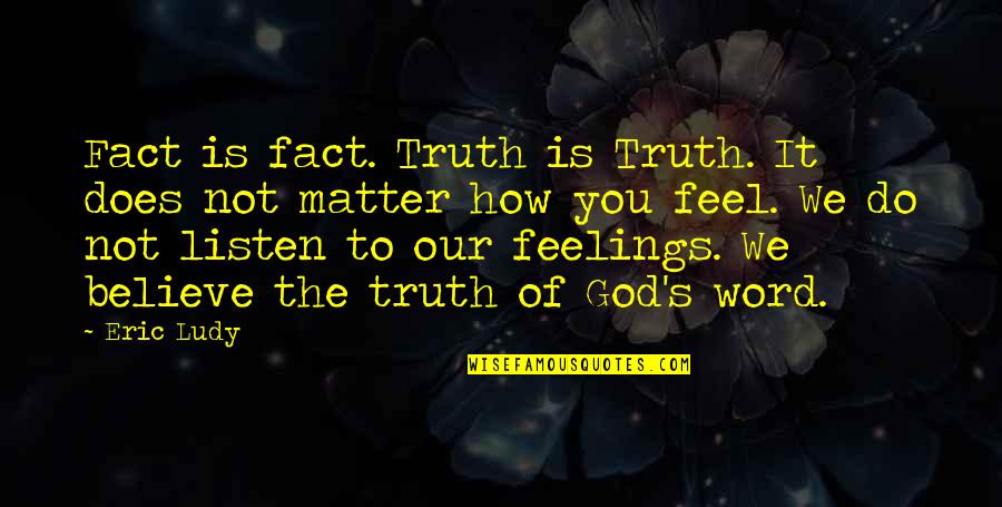 Beautiful Falling In Love Quotes By Eric Ludy: Fact is fact. Truth is Truth. It does