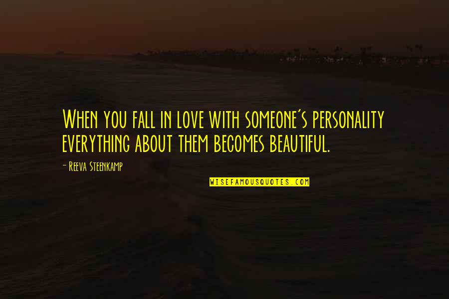 Beautiful Falling In Love Quotes By Reeva Steenkamp: When you fall in love with someone's personality