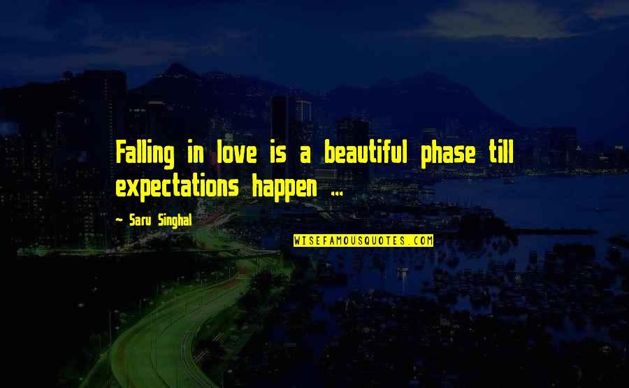 Beautiful Falling In Love Quotes By Saru Singhal: Falling in love is a beautiful phase till