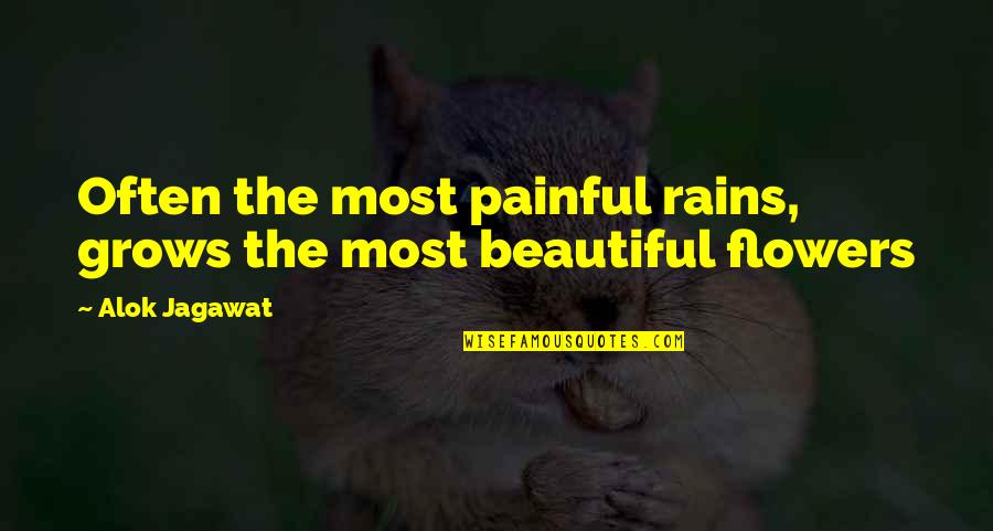 Beautiful Flowers And Quotes By Alok Jagawat: Often the most painful rains, grows the most