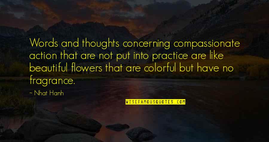 Beautiful Flowers Quotes By Nhat Hanh: Words and thoughts concerning compassionate action that are