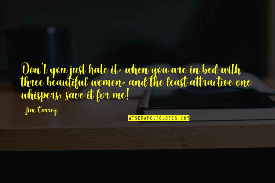 Beautiful For You Quotes By Jim Carrey: Don't you just hate it, when you are