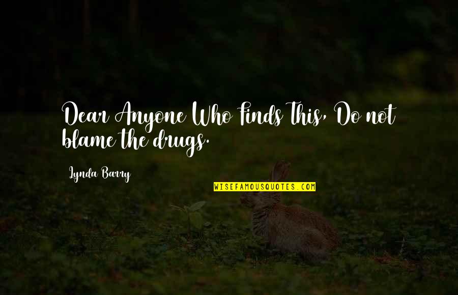 Beautiful Fox Quotes By Lynda Barry: Dear Anyone Who Finds This, Do not blame Beautiful Fox Quotes By Lynda Barry: Dear Anyone Who Finds This, Do not blame