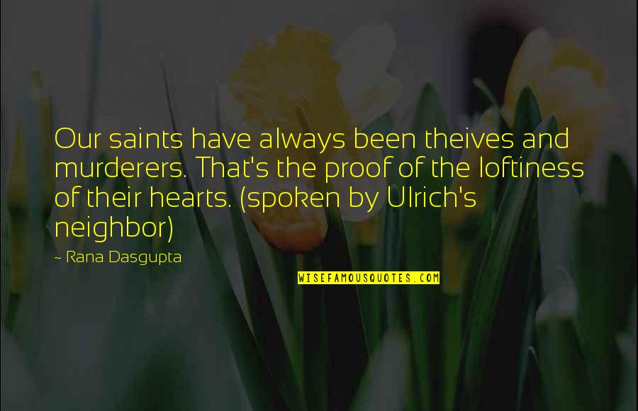 Beautiful Gait Quotes By Rana Dasgupta: Our saints have always been theives and murderers.