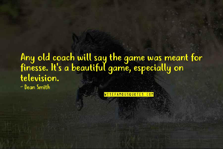 Beautiful Game Quotes By Dean Smith: Any old coach will say the game was