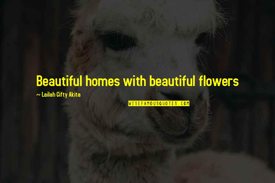 Beautiful Gardens Quotes By Lailah Gifty Akita: Beautiful homes with beautiful flowers