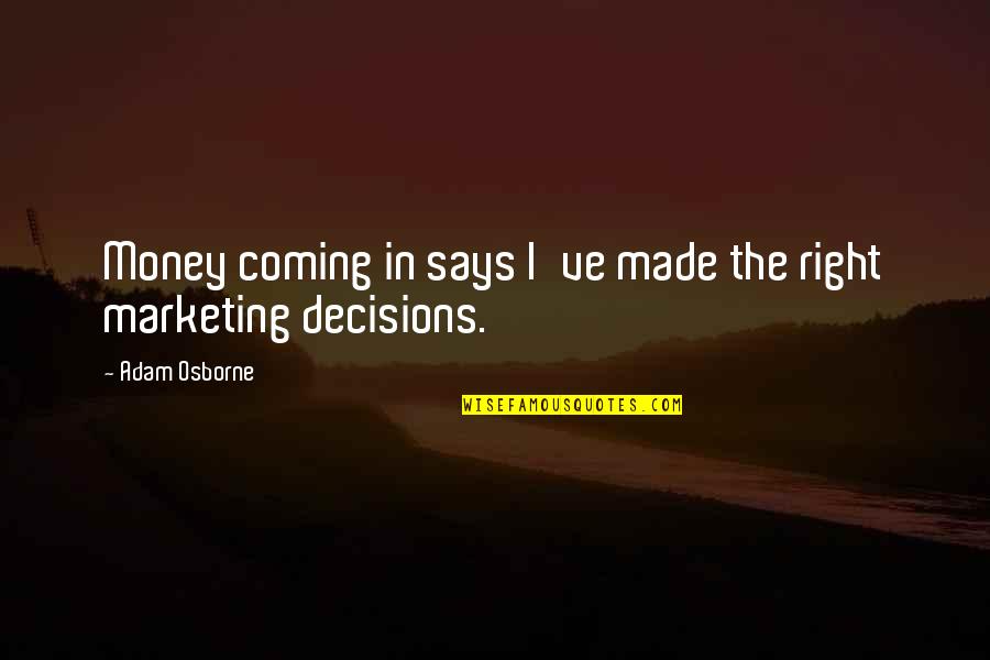 Beautiful Gemini Quotes By Adam Osborne: Money coming in says I've made the right