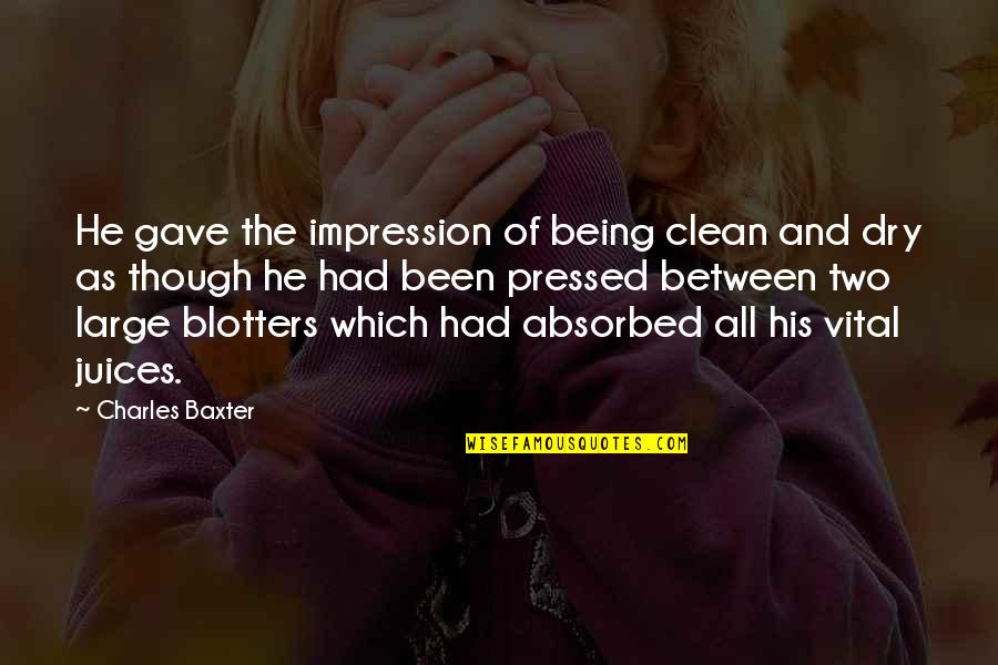 Beautiful Gemini Quotes By Charles Baxter: He gave the impression of being clean and Beautiful Gemini Quotes By Charles Baxter: He gave the impression of being clean and