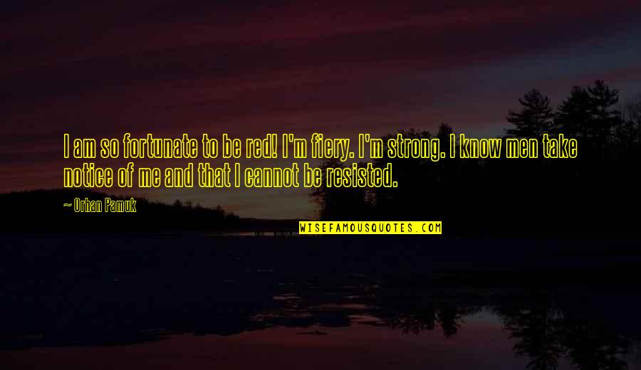 Beautiful Gemini Quotes By Orhan Pamuk: I am so fortunate to be red! I'm Beautiful Gemini Quotes By Orhan Pamuk: I am so fortunate to be red! I'm