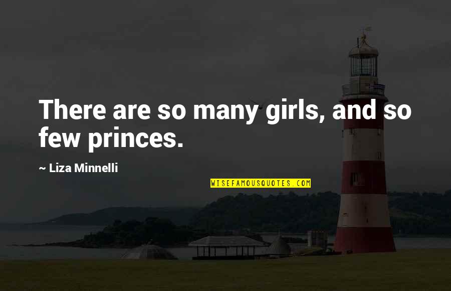 Beautiful Girl Quotes By Liza Minnelli: There are so many girls, and so few