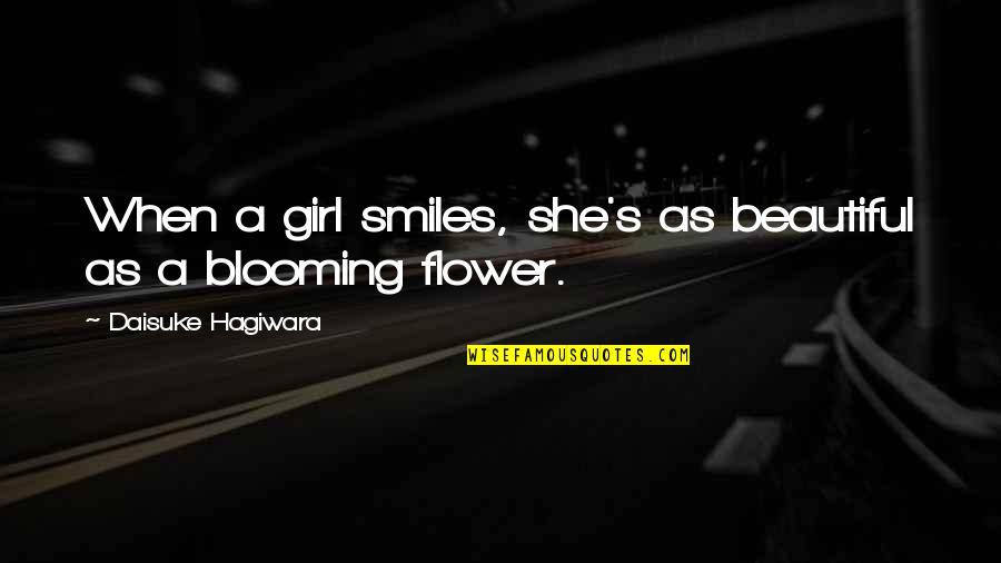 Beautiful Girl With Flower Quotes By Daisuke Hagiwara: When a girl smiles, she's as beautiful as