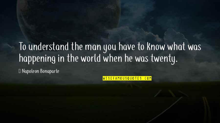 Beautiful Girlfriend Quotes By Napoleon Bonaparte: To understand the man you have to know