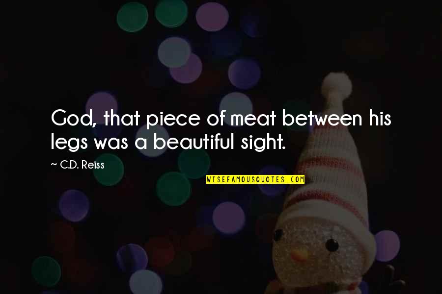 Beautiful God Quotes By C.D. Reiss: God, that piece of meat between his legs