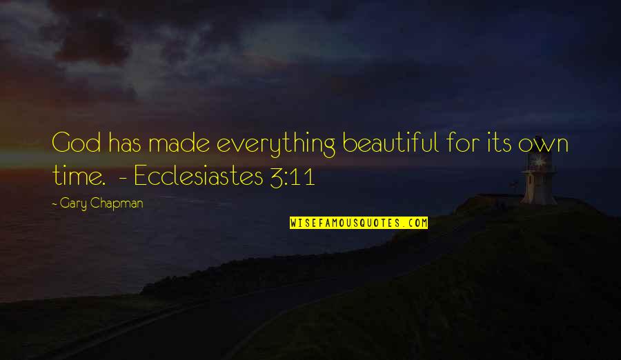 Beautiful God Quotes By Gary Chapman: God has made everything beautiful for its own