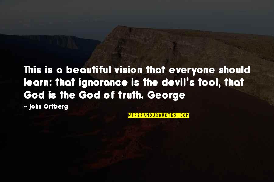 Beautiful God Quotes By John Ortberg: This is a beautiful vision that everyone should