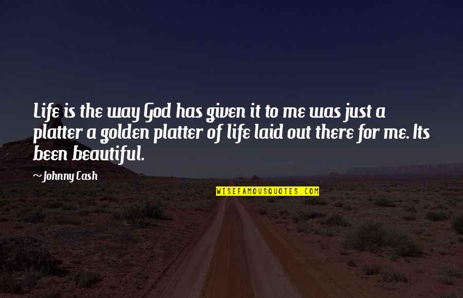 Beautiful God Quotes By Johnny Cash: Life is the way God has given it