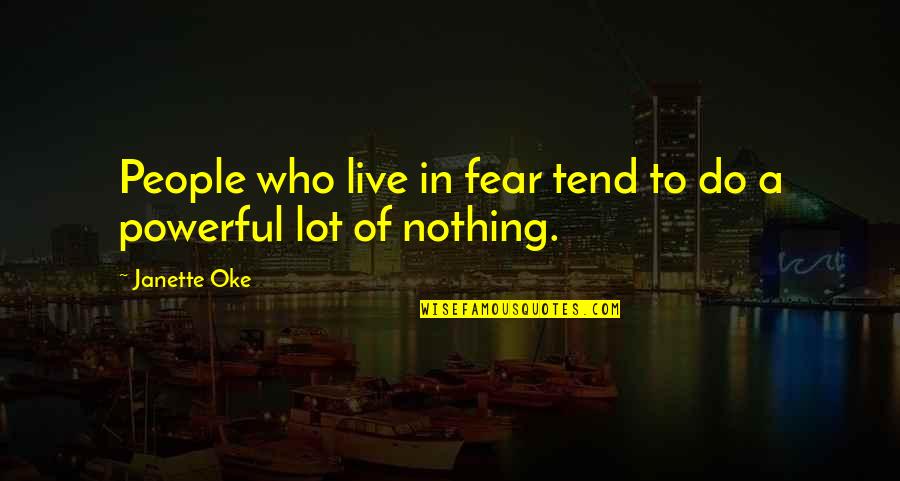 Beautiful Goddaughter Quotes By Janette Oke: People who live in fear tend to do