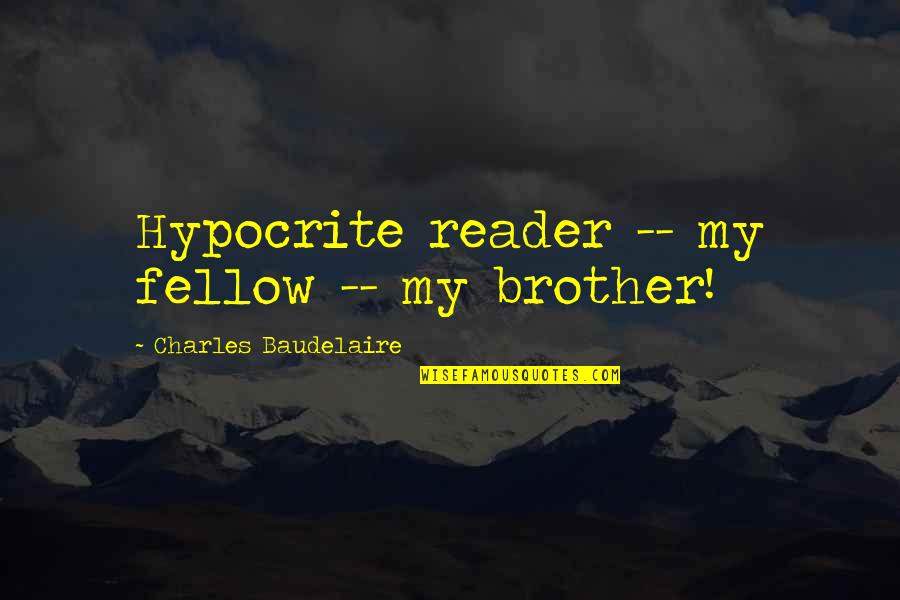 Beautiful Green Eye Quotes By Charles Baudelaire: Hypocrite reader -- my fellow -- my brother!