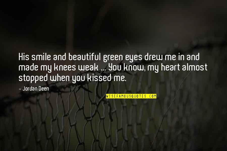 Beautiful Green Eyes Quotes By Jordan Deen: His smile and beautiful green eyes drew me